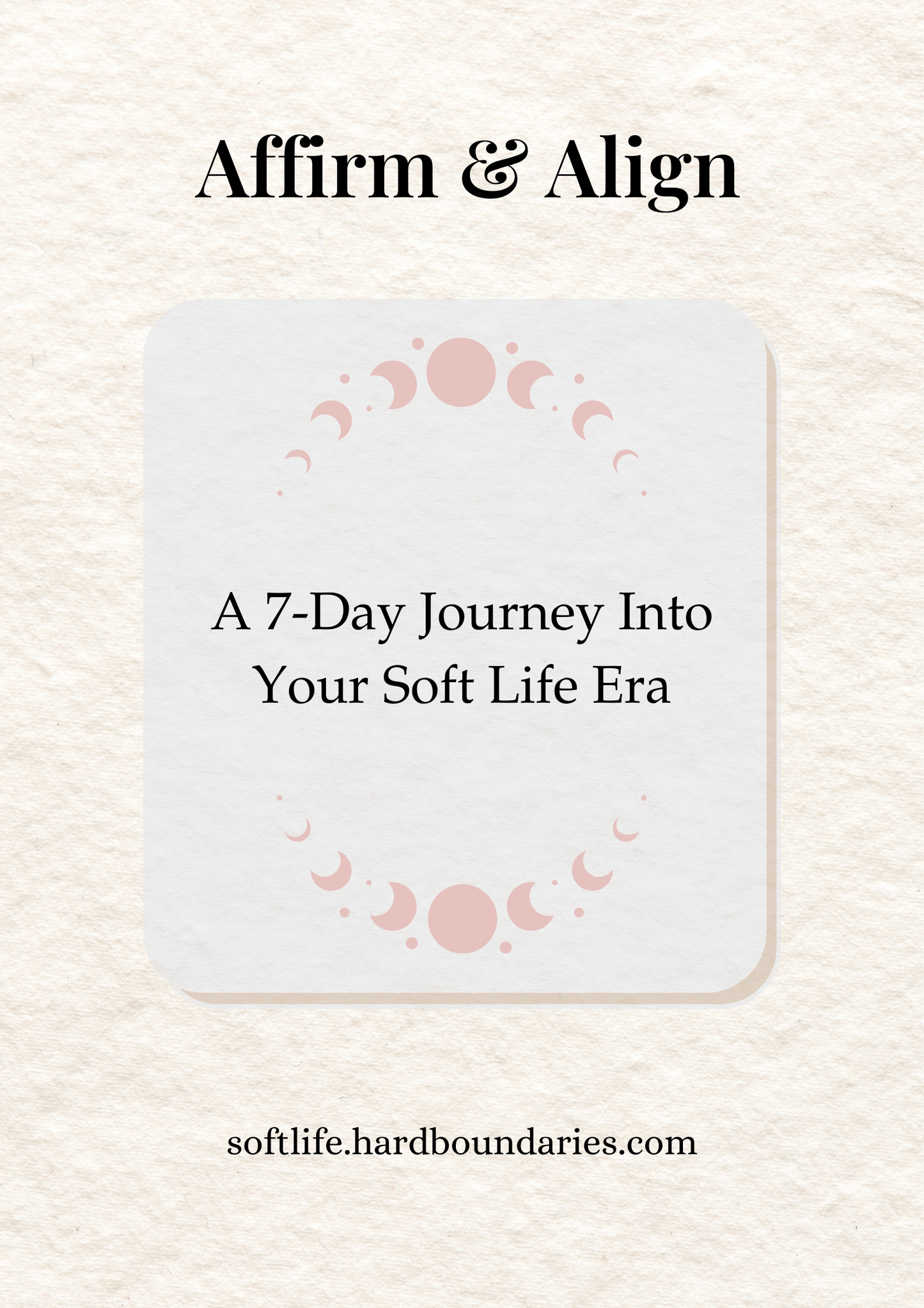 Affirm & Align Journal: 7 Days to Step Into Your Soft Life Era